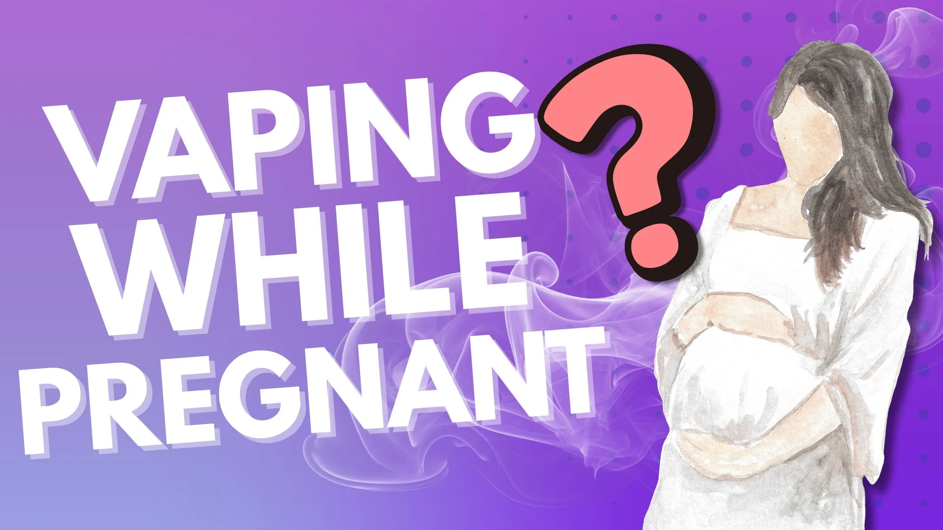 Vaping While Pregnant – Up-to-Date Guidance